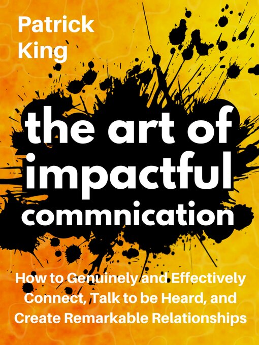 Title details for The Art of Impactful Communication by Patrick King - Available
